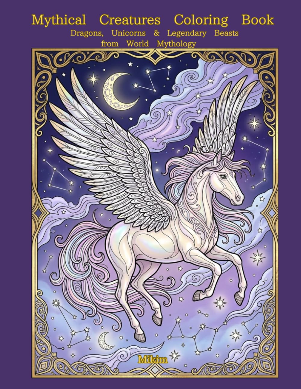 Mythical Creatures Coloring Book: Dragons, Unicorns & Legendary Beasts from World Mythology