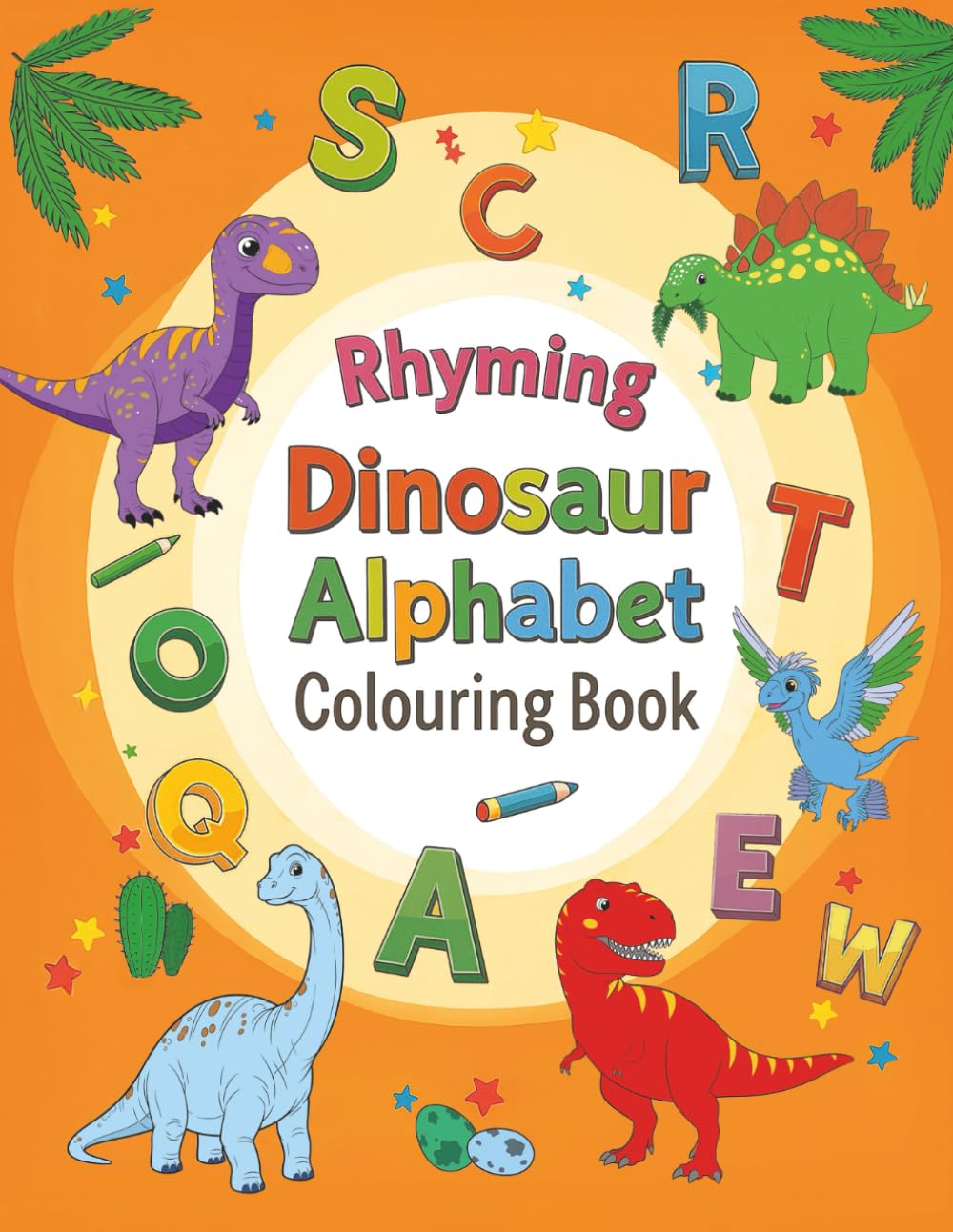 Rhyming Dinosaur Alphabet Colouring Book: ABC Colouring with Phonetic Dinosaur Names and Amazing Facts for Preschool and Early Readers age 2-7 (Rhyming Alphabet Colouring Books)