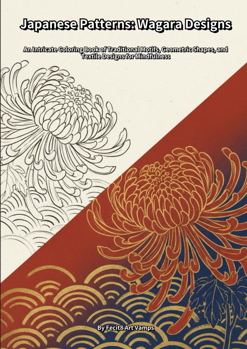 Japanese Patterns: Wagara Designs: An Intricate Coloring Book of Traditional Motifs, Geometric Shapes, and Textile Designs for Mindfulness