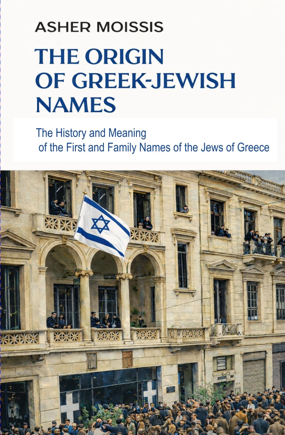 The Origin of Greek-Jewish Names: The History and Meaning of the Names of the Jews of Greece