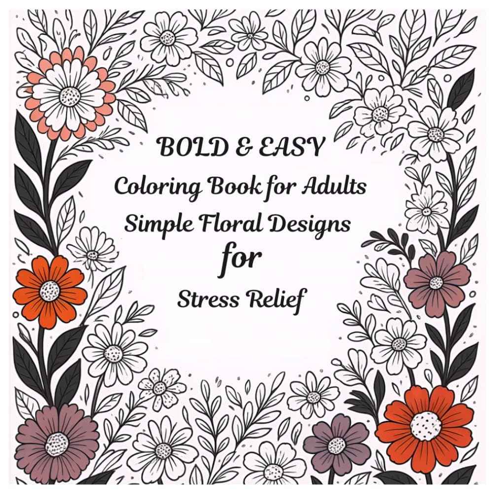 Bold and Easy Coloring Book for Adults: Simple Designs for Stress Relief, Anxiety Relaxation & Mindful Coloring
