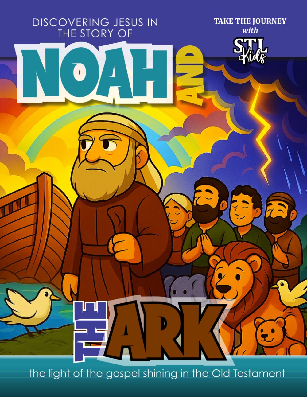 Discovering Jesus in the Story of Noah and the ark: The Light of the Gospel Shining in the Old Testament (STL Kids | Step Toward the Light Kids, with Zac and Lizzie)