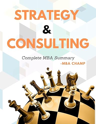 Strategy and Consulting Dossier: Complete Summary of Strategic Management and Consulting: Part of Complete Management in Business Administration Series