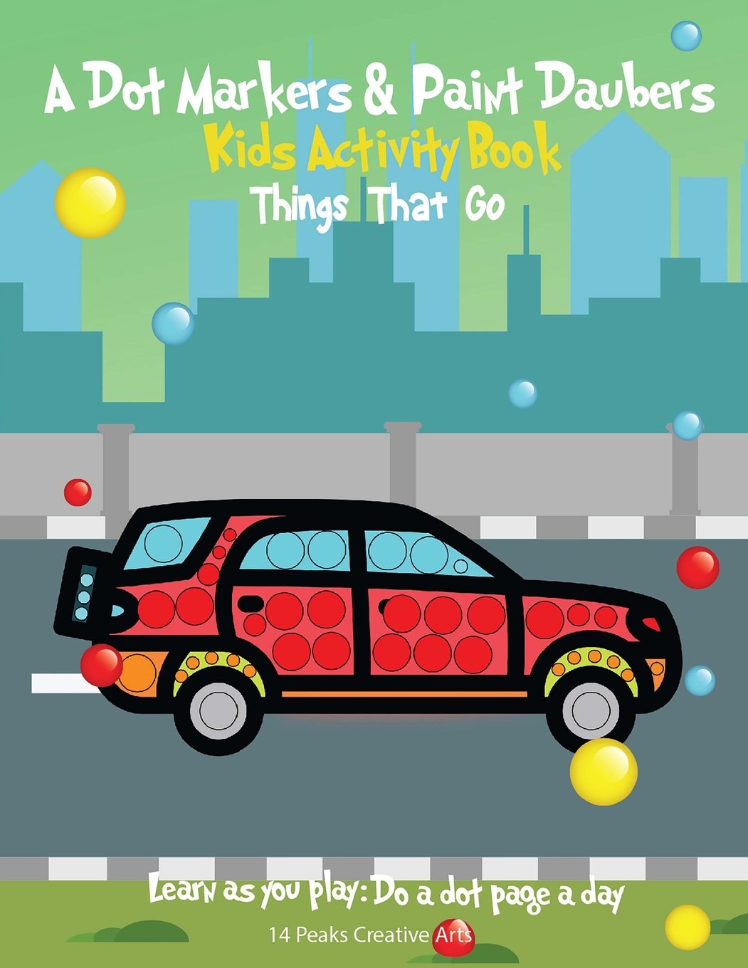 A Dot Markers & Paint Daubers Kids Activity Book: Things That Go: Learn ...