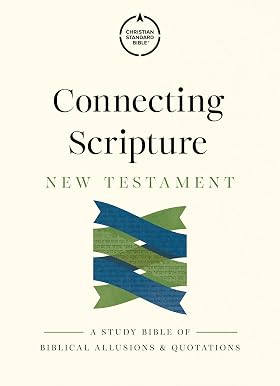 CSB Connecting Scriptures New Testament: A Study Bible of Biblical Allusions and quotations