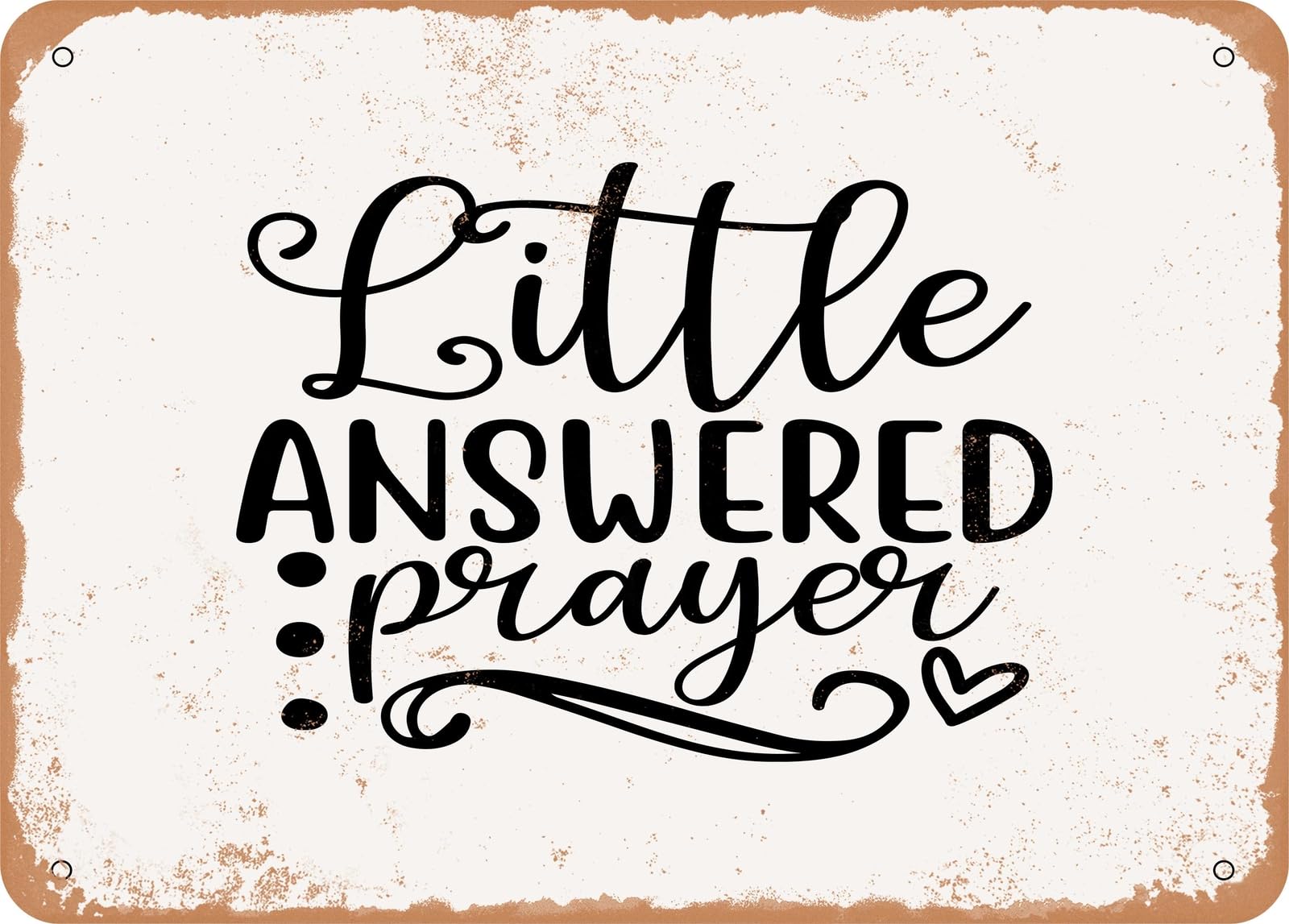 Miaomansenstore Metal Sign - Little Answered Prayer - 6 - Vintage Rusty Look Sign Home Decor