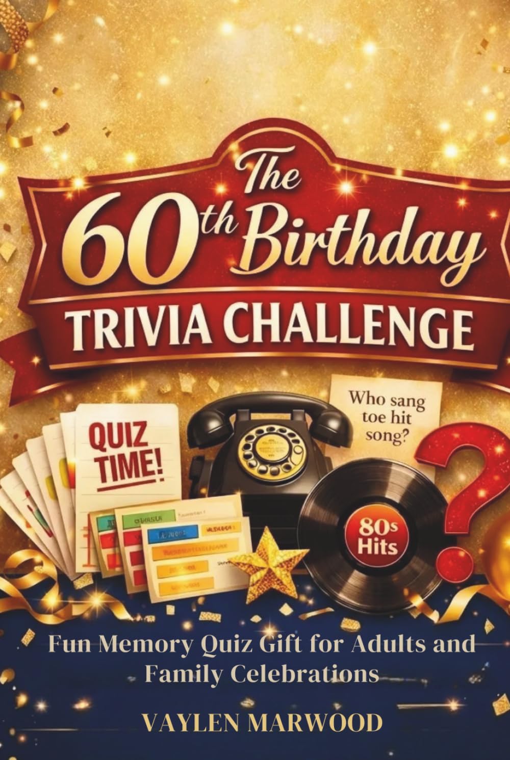 THE 60TH BIRTHDAY TRIVIA CHALLENGE: Fun Memory Quiz Gift for Adults and Family Celebrations