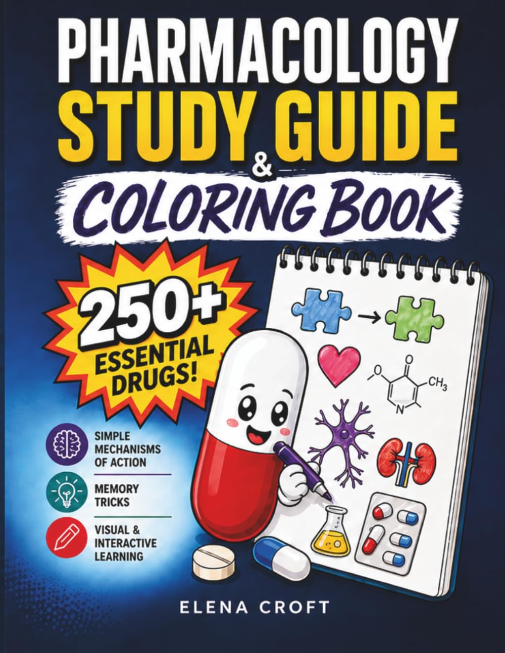 Pharmacology Study Guide & Coloring Book: 250+ Essential Drugs with Simple Mechanisms of Action and Memory Tricks in a Visual and Interactive Guide for Nursing, Pharmacy, and Medical Students