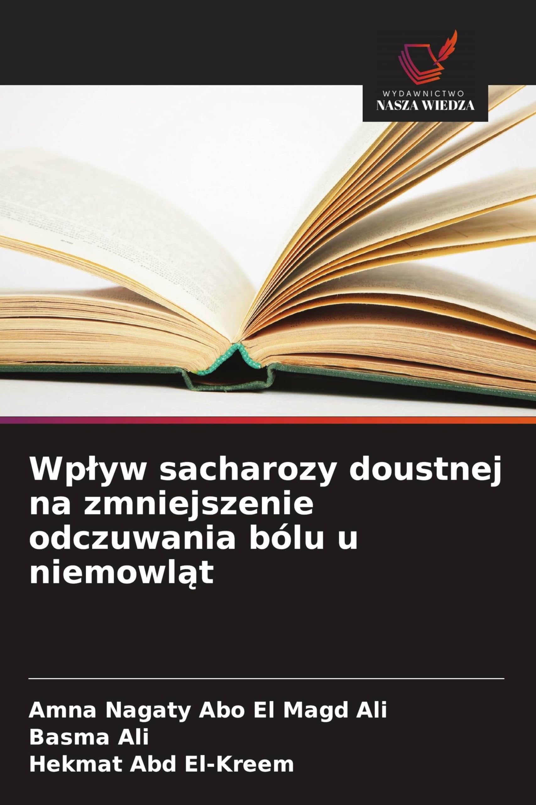 Wplyw sacharozy doustnej na zmniejszenie odczuwania bólu u niemowląt
