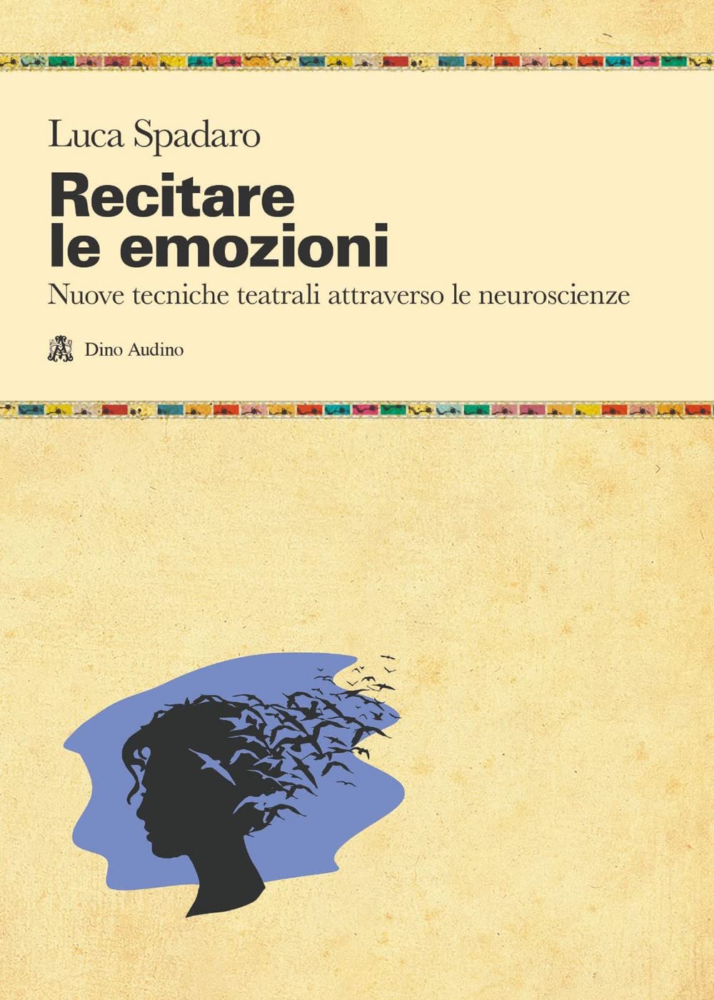 Recitare Le Emozioni. Nuove Tecniche Teatrali Attraverso Le Neuroscienze - 4