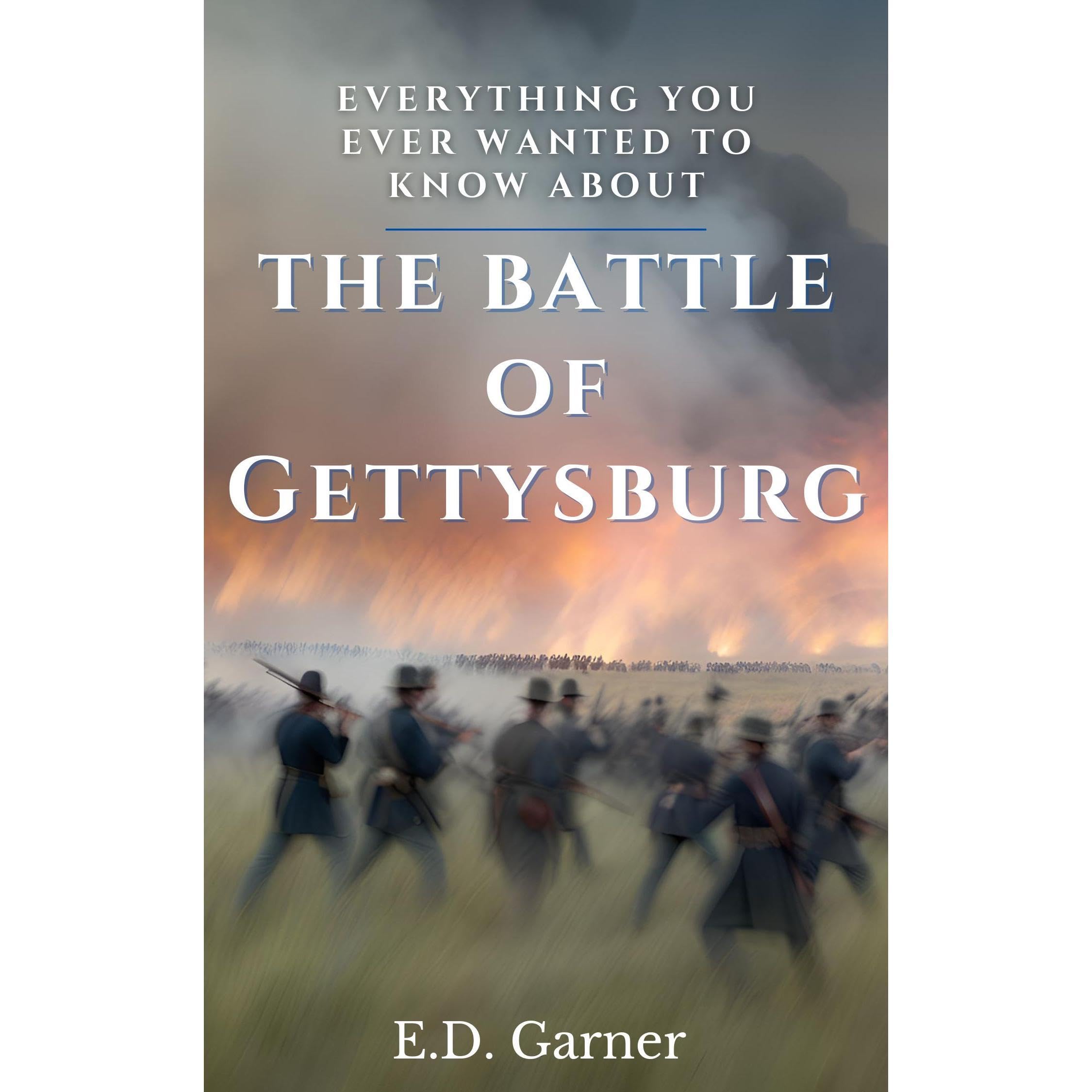 Everything You Ever Wanted to Know About the Battle of Gettysburg