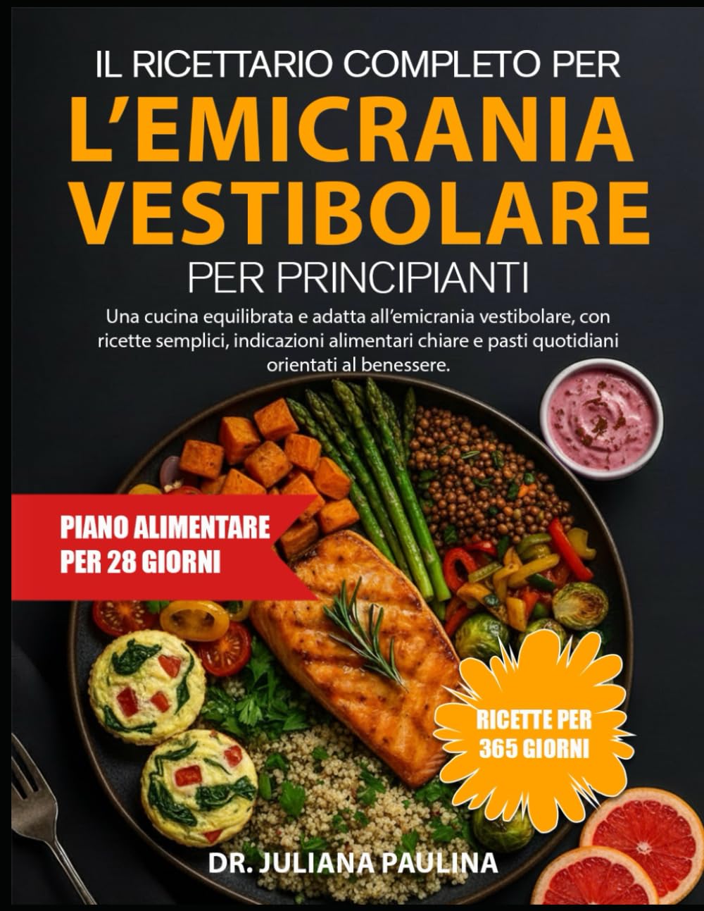 Il Ricettario Completo Per L’emicrania Vestibolare Per Principianti: Una cucina equilibrata e adatta all’emicrania vestibolare, con ricette semplici, ... e pasti quotidiani orientati al benessere.