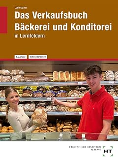 Das Verkaufsbuch Bäckerei und Konditorei: in Lernfeldern