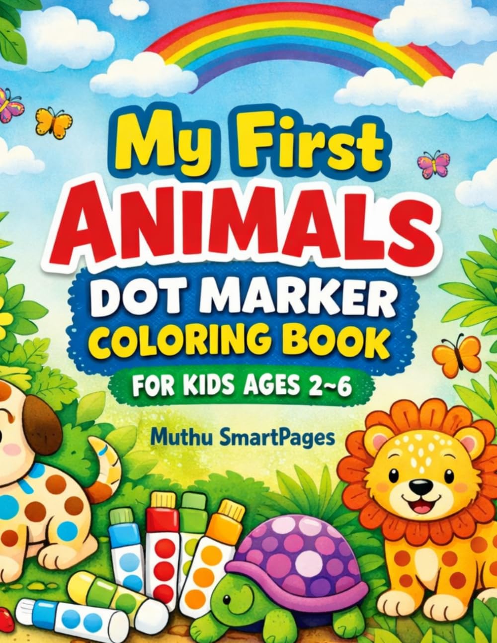 My First Animals Dot Marker Coloring Book for Kids Ages 2–6: Big, Easy & Fun Bingo Dauber Animal Pages for Toddlers