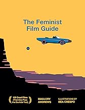 The Feminist Film Guide: 100 Great Films to See (That Also Pass the Bechdel Test)