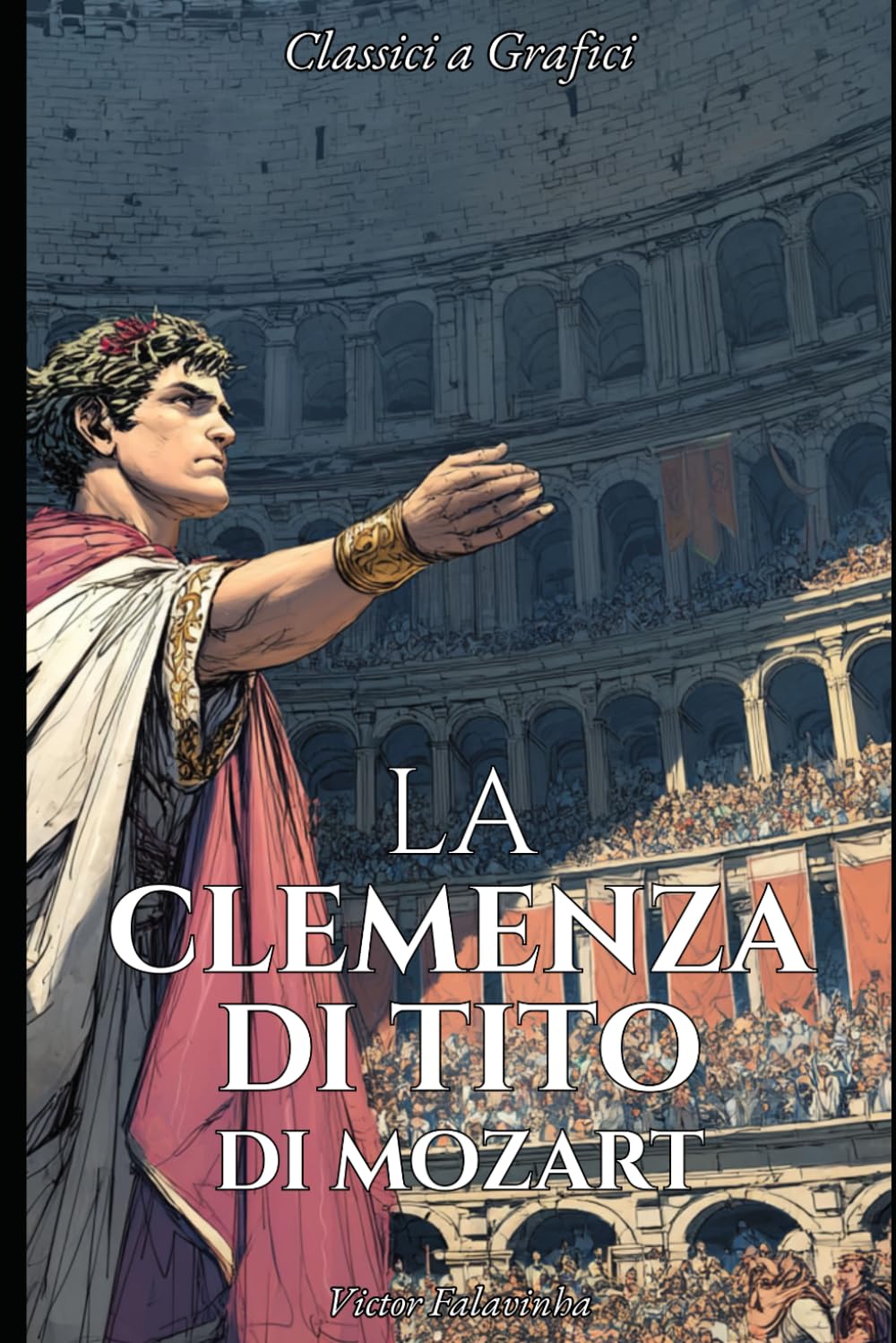 La Clemenza di Tito di Mozart: Romanzo Grafico (Classici a Grafici)