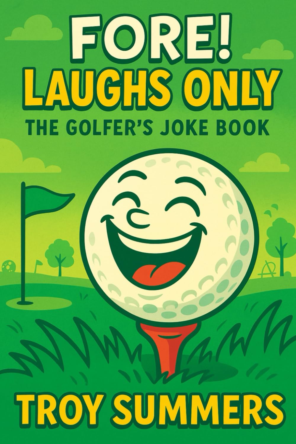 Fore! Laughs Only: The Golfer’s Joke Book: A hilarious collection of one-liners, tall tales, and truths for golfers who love the game—and love to laugh at it.