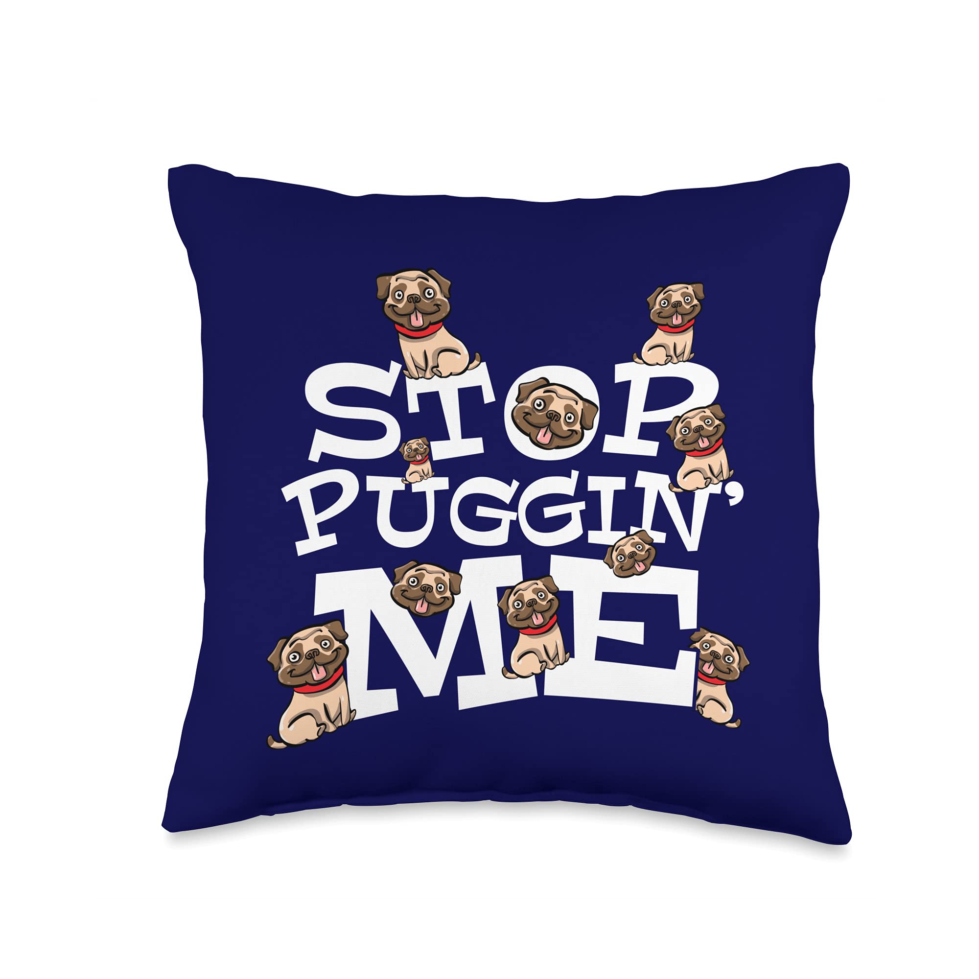 Pug Dog Stop Bugging Me - Funny Pun Throw Pillow