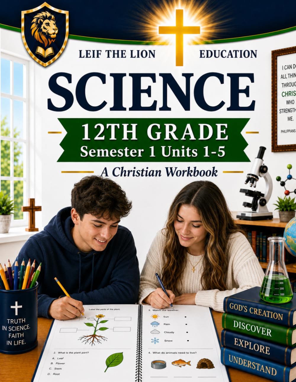 12th Grade Science - Semester 1 Units (1-5): A Christian Homeschool Workbook (Science Semesters Grades 3-12)
