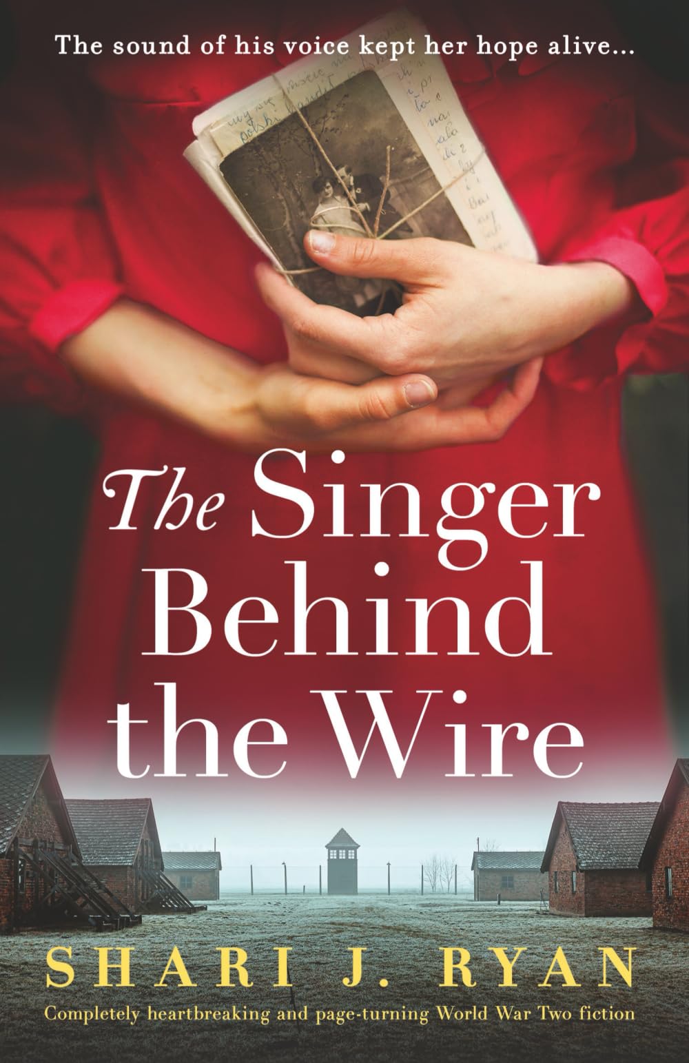 The Singer Behind the Wire: Completely heartbreaking and page-turning World War Two fiction