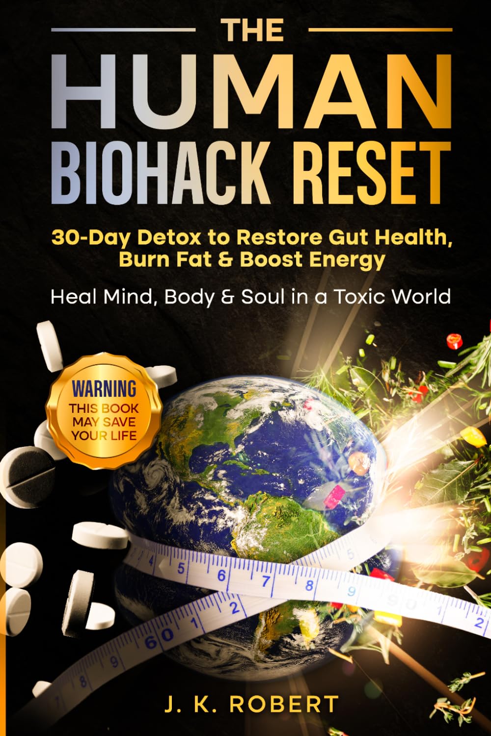 The Human Biohack Reset: 30 Day Detox To Restore Gut Health, Burn Fat & Boost Energy