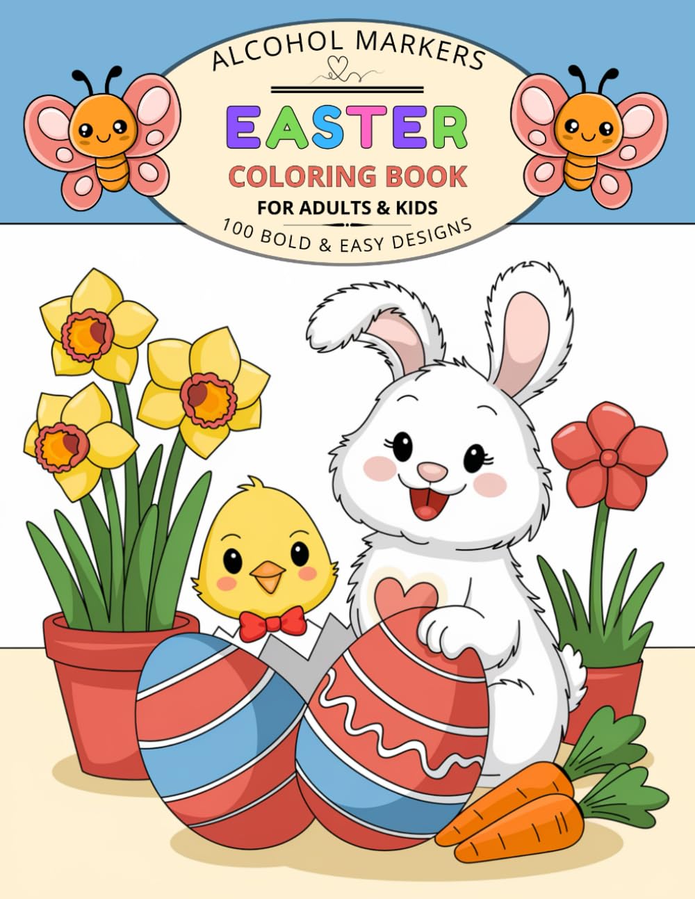 Alcohol Markers Easter Coloring Book For Adults & Kids: 100 Bold and Easy Drawings For Beginners To Enjoy and Explore Colors – Fun Gifts for Women (Easter Basket Stuffers)