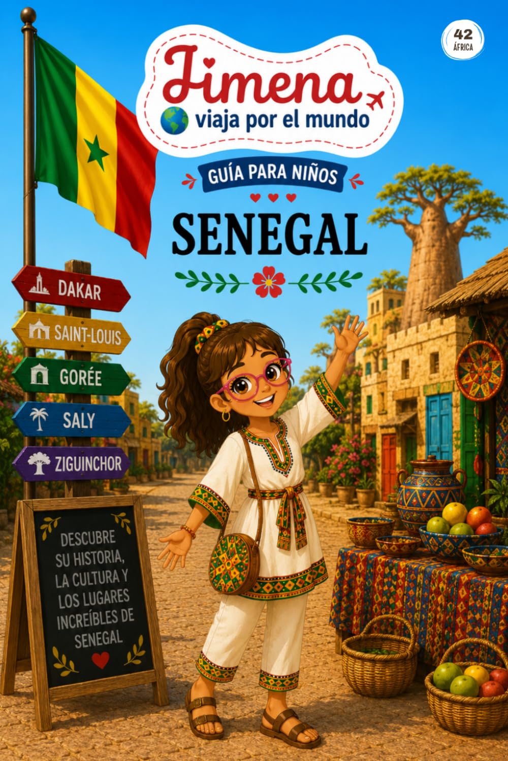Guía de Senegal para niños: Viaja, aprende y descubre con Jimena (Jimena viaja por el mundo)