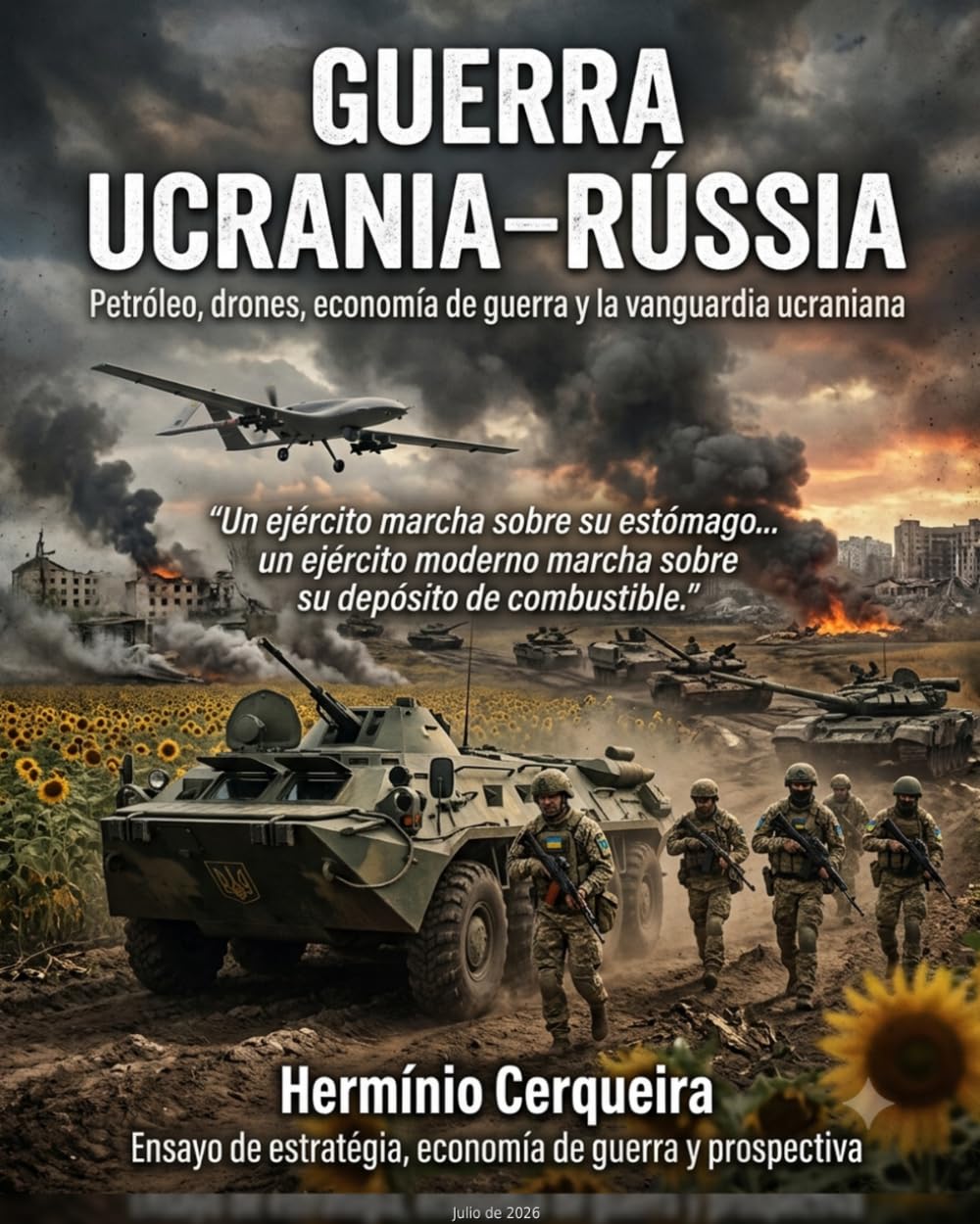Guerra entre Ucrania y Rusia - Petróleo, drones, economía de guerra y la vanguardia ucraniana.: Ensayo sobre estrategia, economía de guerra y prospectiva (Hermínio Cerqueira - Mis libros, como autor)