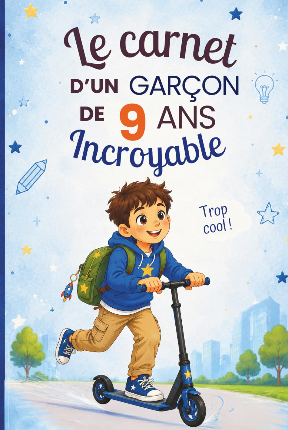 Le carnet d’un garçon incroyable de 9 ans: Cahier d’activités pour stimuler l’imagination, la créativité et la confiance en soi – le cadeau parfait pour un garçon de 9 ans