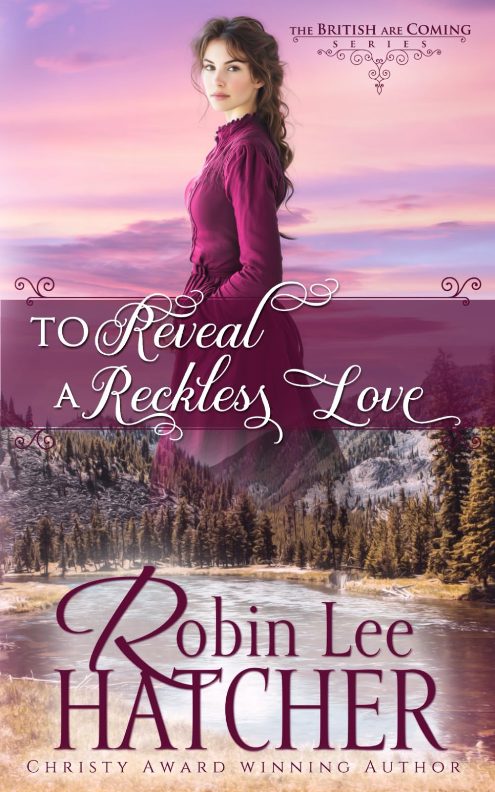 To Reveal a Reckless Love: A Christian Western Romance: 4 (The British Are Coming)