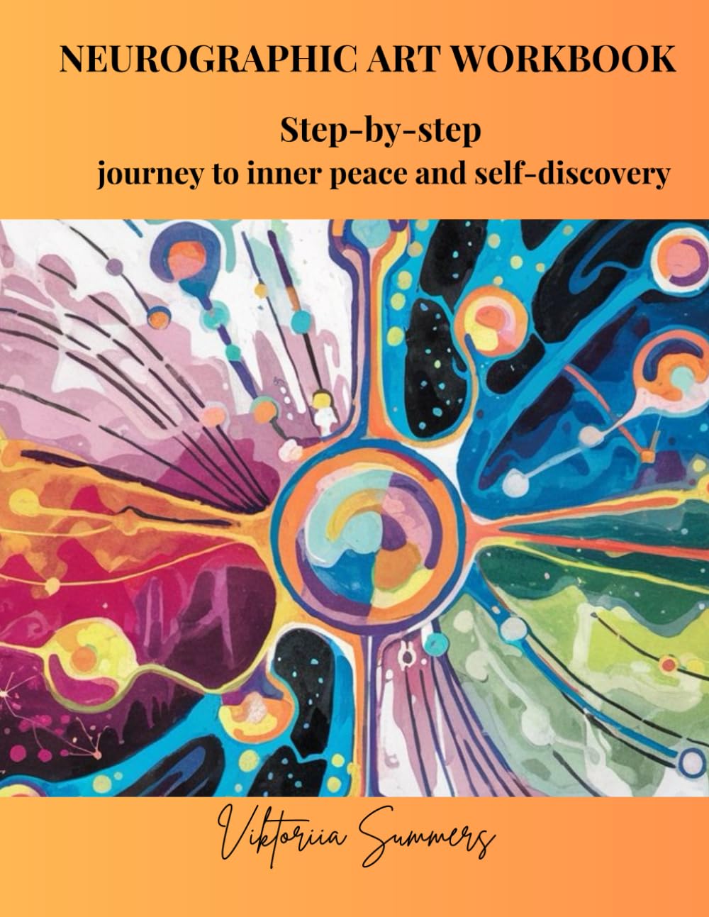 NEUROGRAPHIC ART WORKBOOK: Step-by-step journey to inner peace and self-discovery (Unlocking the Power of Creativity for Emotional Healing and Personal Transformation)