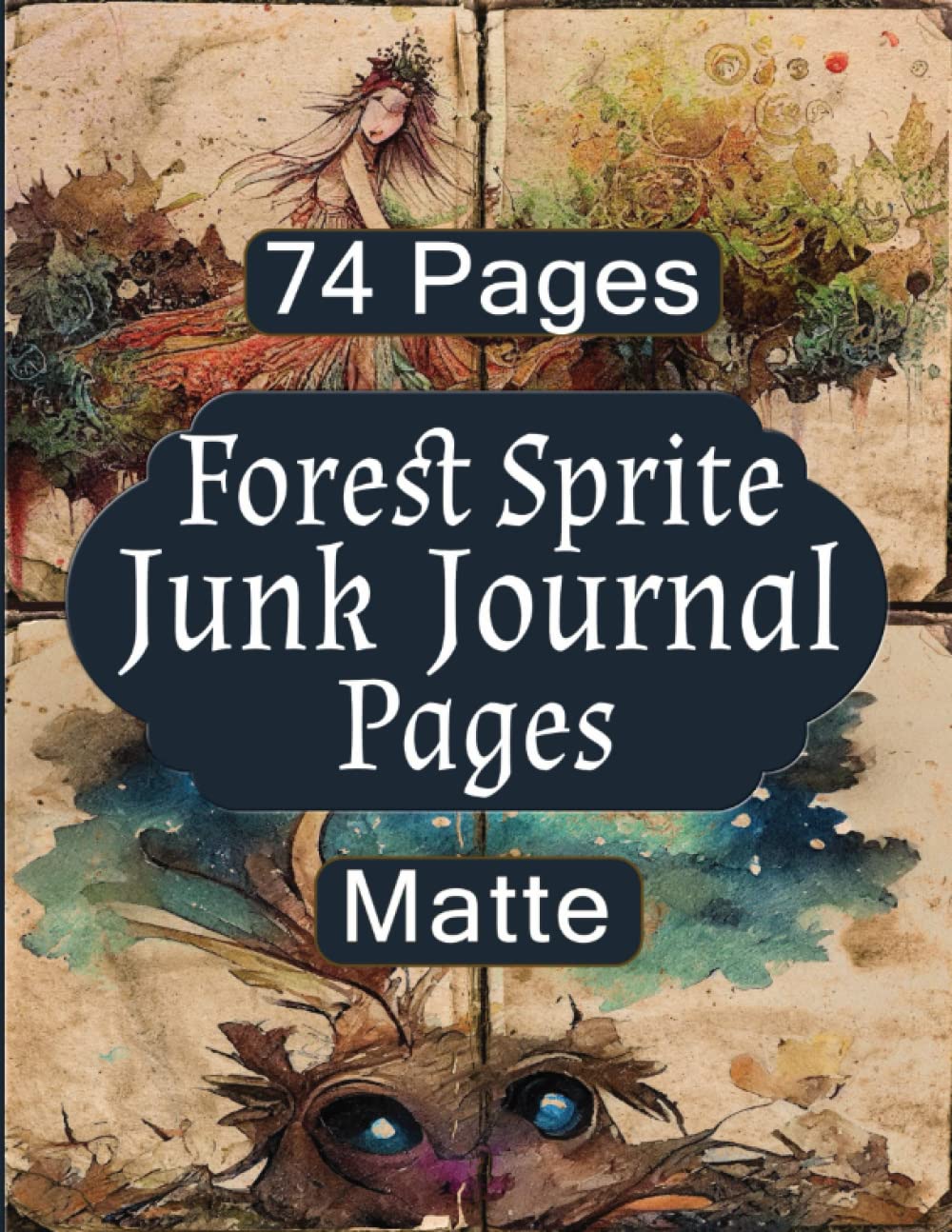 Forest Sprite Junk Journal: 74 Pages, Matte Paper Finish, Moon Magic Aesthetic For Scrapbooking and Collage and Journaling