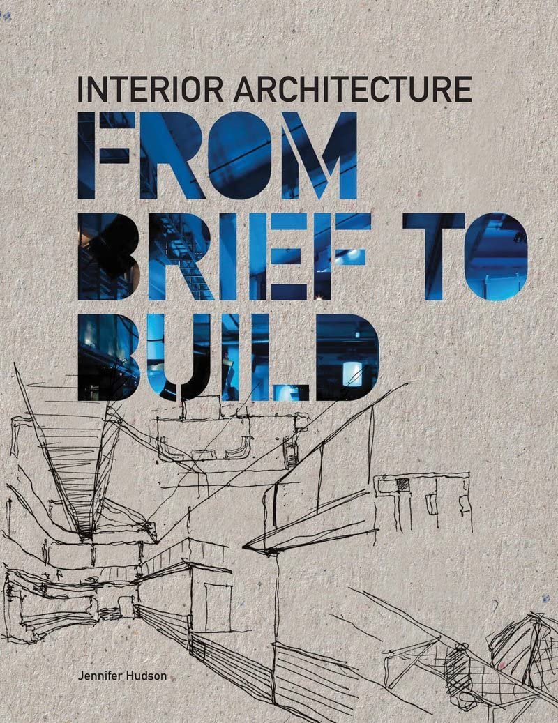 Interior Architecture - From Brief to Build /anglais