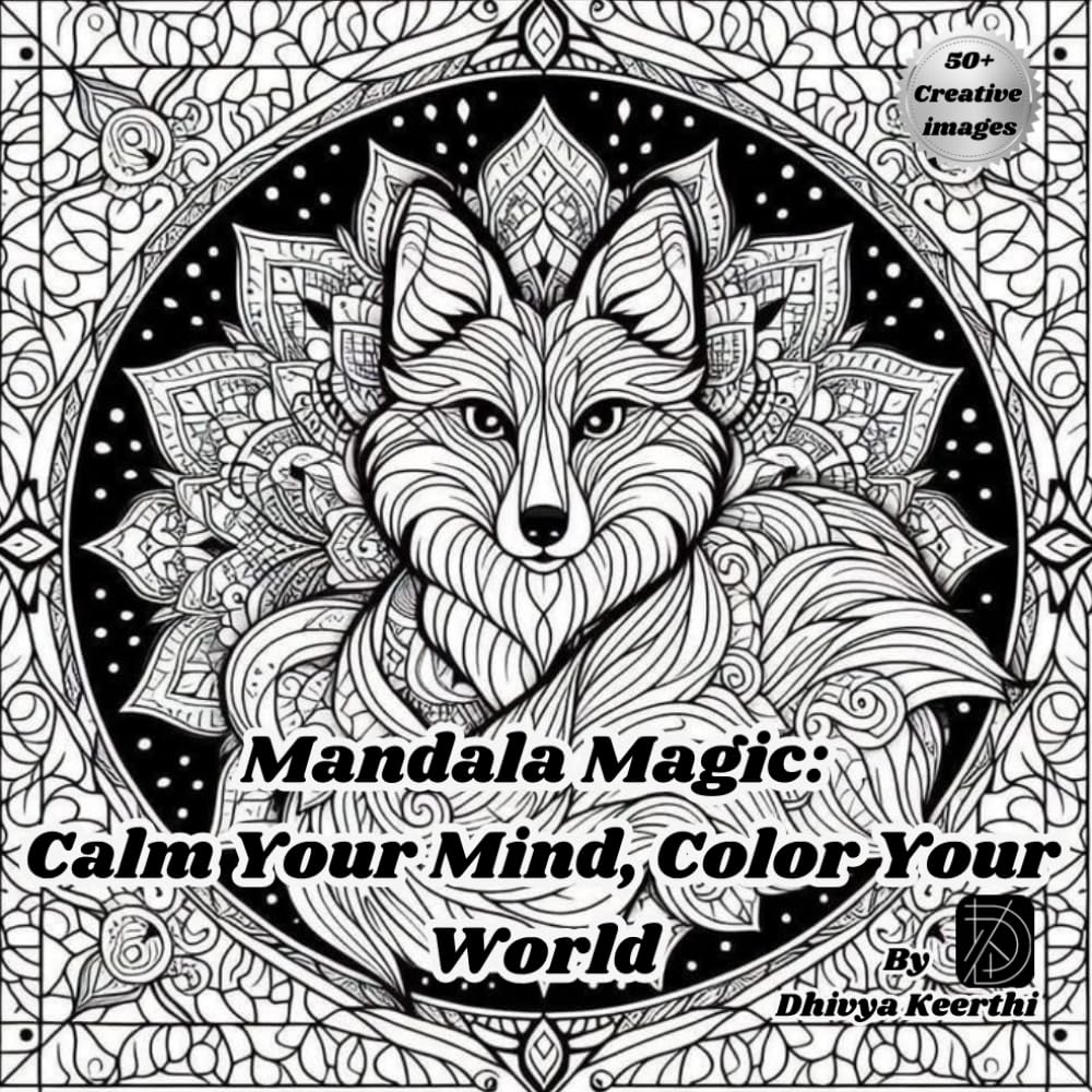 Mandala Magic: Calm Your Mind, Color Your World: 50+ Mandalas for Stress Relief and Inner Peace, Discover Calm in Every Stroke of Color