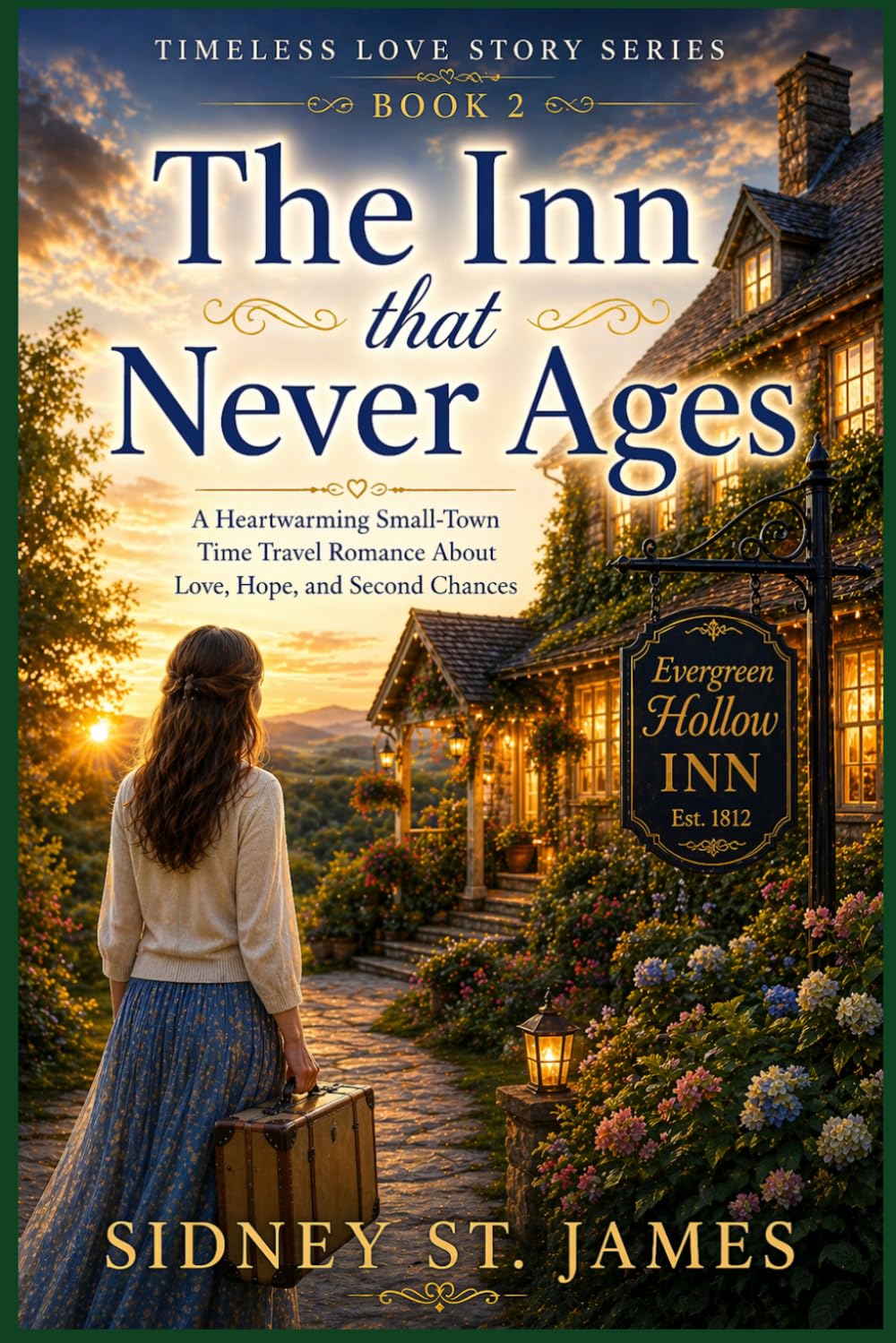 The Inn That Never Ages: A Heartwarming Small-Town Time Travel Romance About Love, Hope, and Second Chances (Timeless Love Story Series)