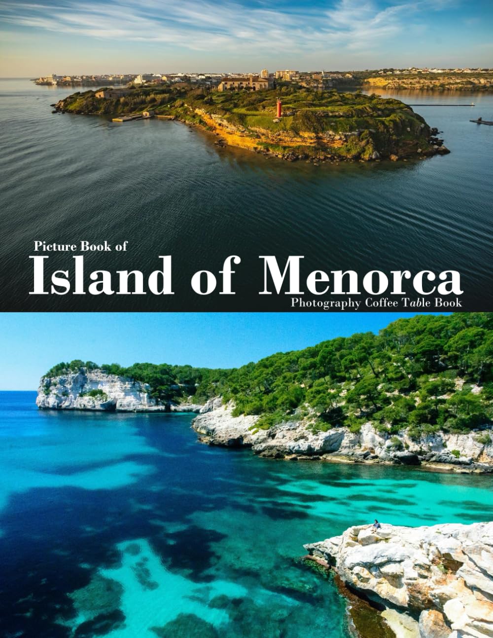 MENORCA ISLAND SPAIN: A vibrant Tour to MENORCA ISLAND SPAIN Photography Coffee Table Book Tourists Attractions.