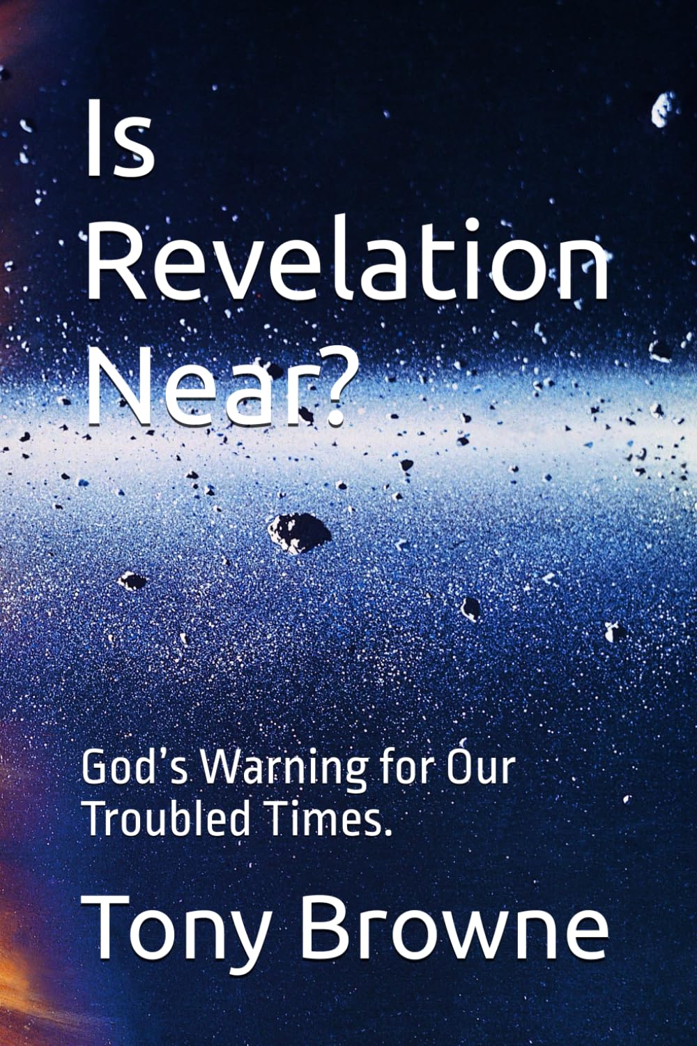 Is Revelation Near?: God’s Warning for Our Troubled Times.