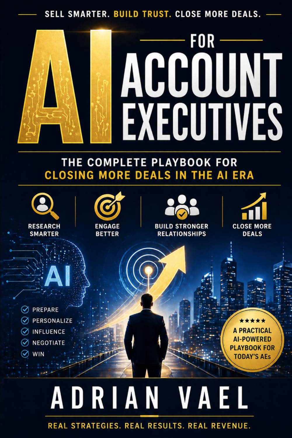 AI for Account Executives: The Complete Playbook for Closing More Deals in the AI Era (The AI Toolkit Professional Series)
