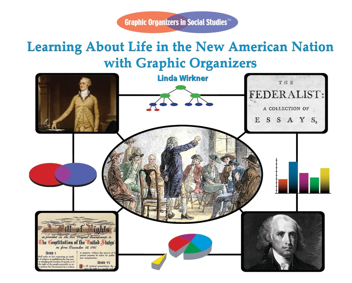 Learning About Life in the New American Nation with Graphic Organizers (Graphic Organizers in Science and Social Studies)