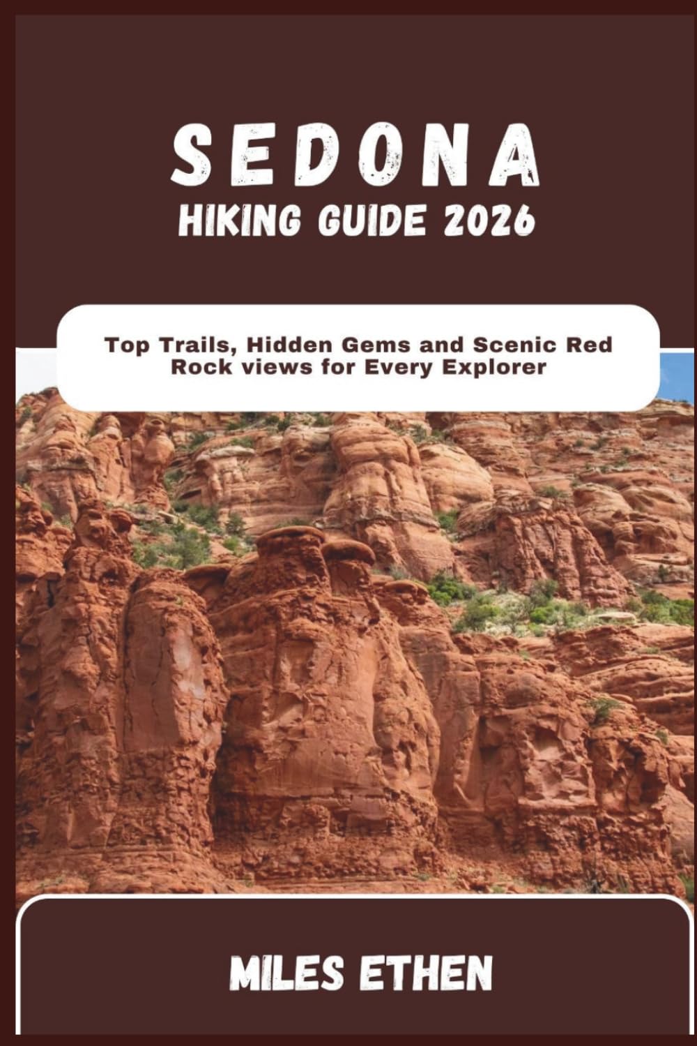 SEDONA HIKING GUIDE 2026: Top Trails, Hidden Gems, and Scenic Red Rock Views for Every Explorer