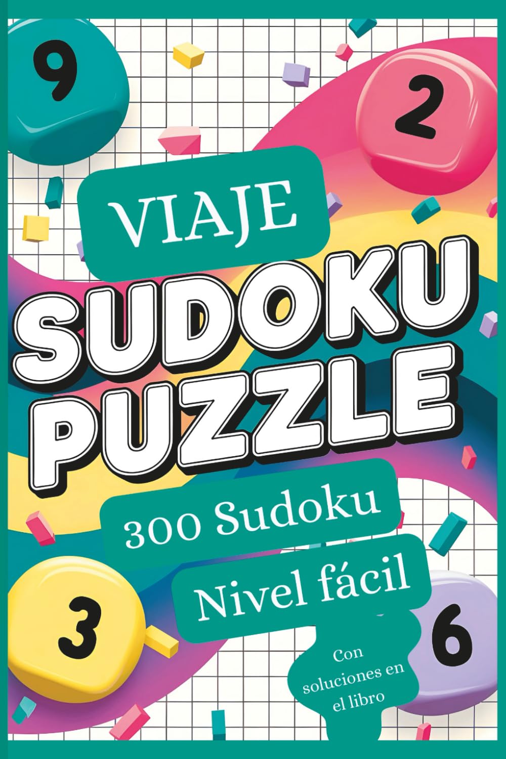 Sudoku de Viaje – 300 Sudokus Nivel Fácil: 300 rompecabezas fáciles para niños y adultos – Perfecto para viajar, con soluciones incluidas