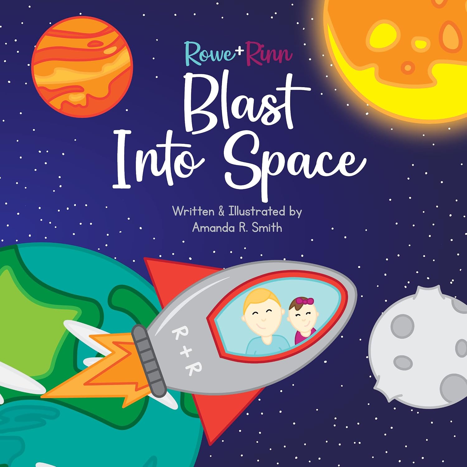 Rowe+Rinn Blast Into Space: A Space Adventure Inspired by John 3:16 (The Adventures of Rowe+Rinn)