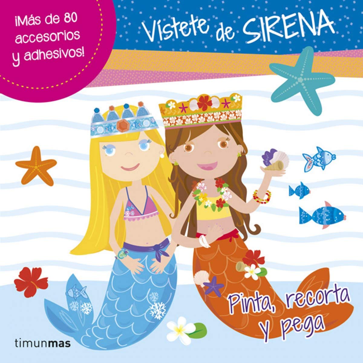 Vístete de sirena: Pinta, recorta y pega (Libros de actividades)
