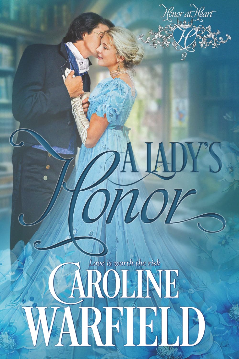 A Lady's Honor: Honor at Heart, Book Two: 2