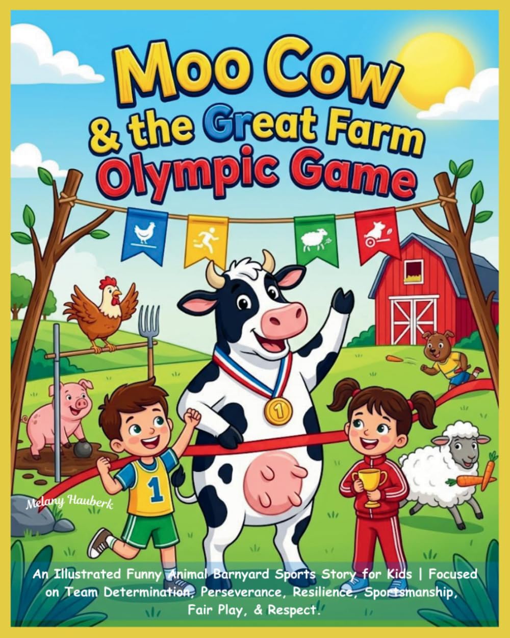 Moo Cow & the Great Farm Olympic Game: An Illustrated Funny Animal Barnyard Sports Story for Kids | Focused on Team Determination, Perseverance, ... Cow Farm Animals Picture stories for Kids)