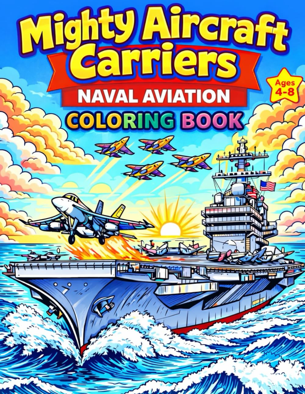 Mighty Aircraft Carriers:: Naval Aviation Coloring Book for kids 4-8