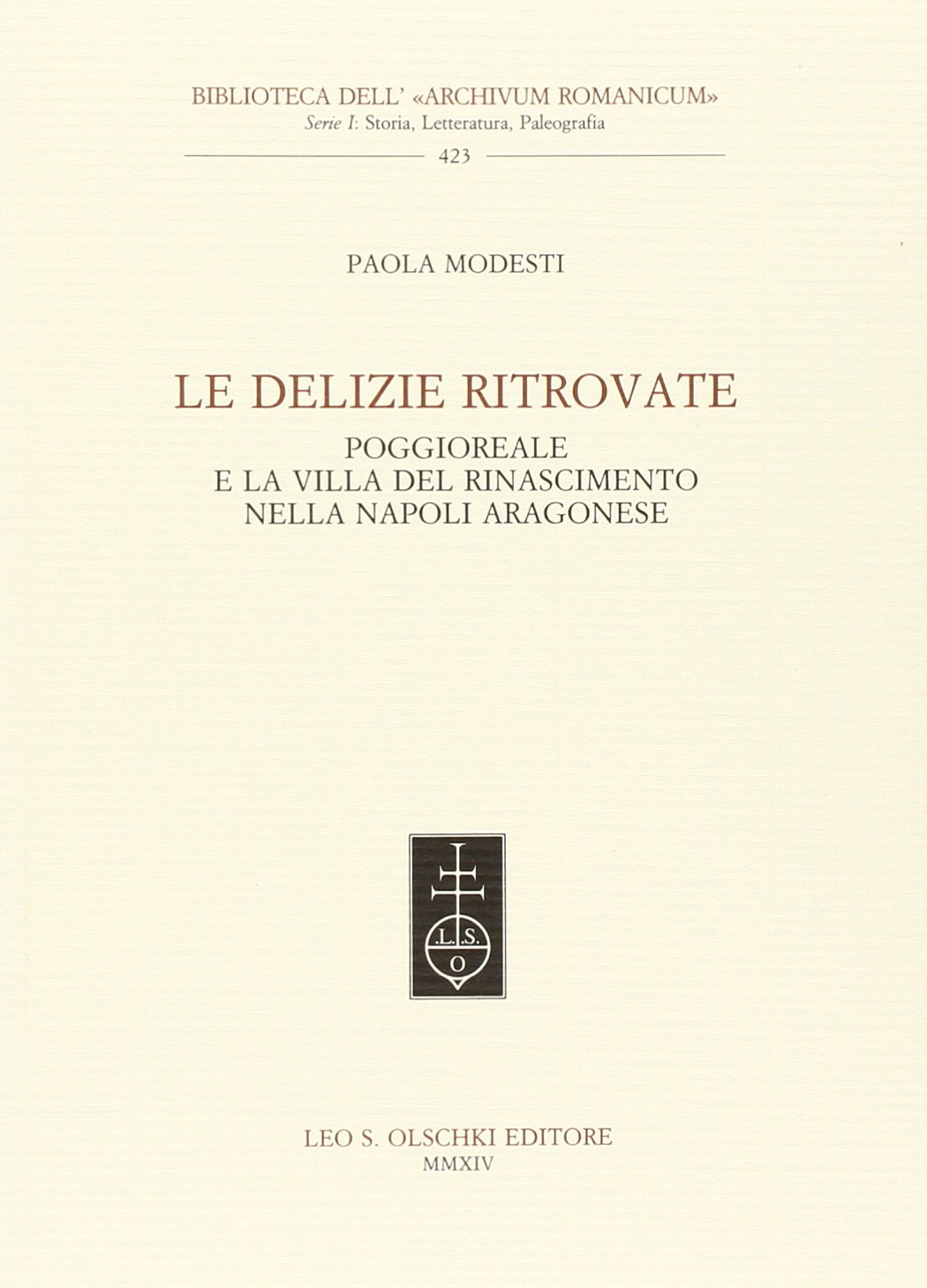 Le delizie ritrovate. Poggioreale e la villa del Rinascimento nella Napoli aragonese