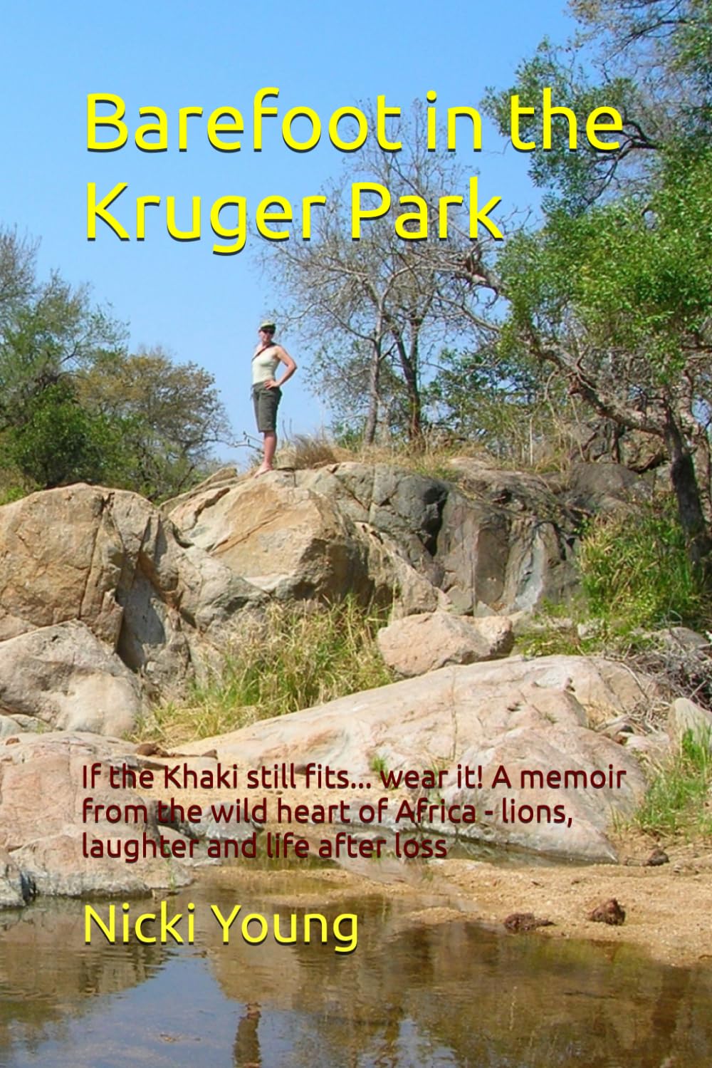 Barefoot in the Kruger Park: If the Khaki still fits... wear it! A memoir from the wild heart of Africa - lions, laughter and life after loss (Barefoot adventures in Africa)