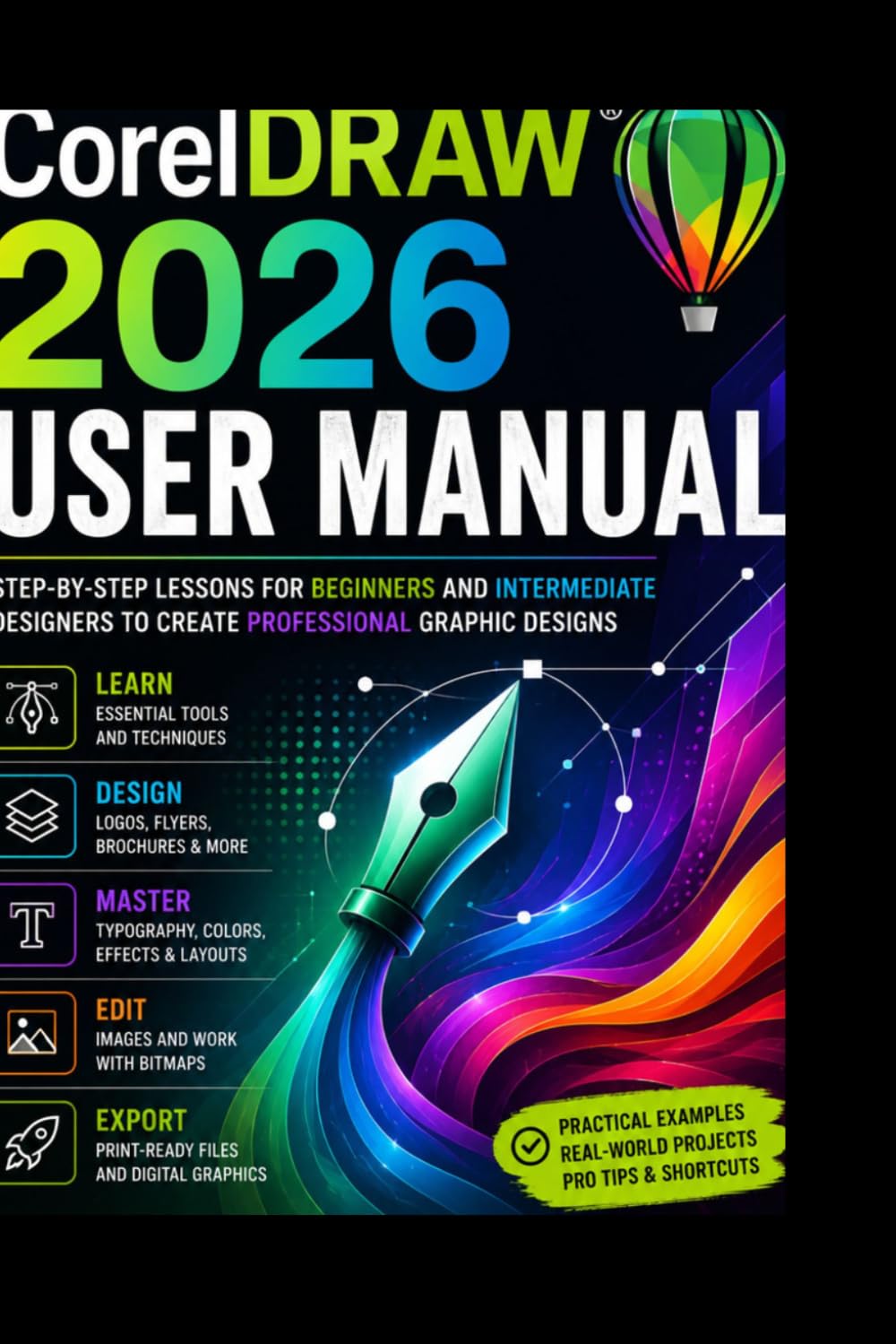 CorelDRAW 2026 User Manual: Step-by-Step Lessons for Beginners and Intermediate Designers to Create Professional Graphic Designs