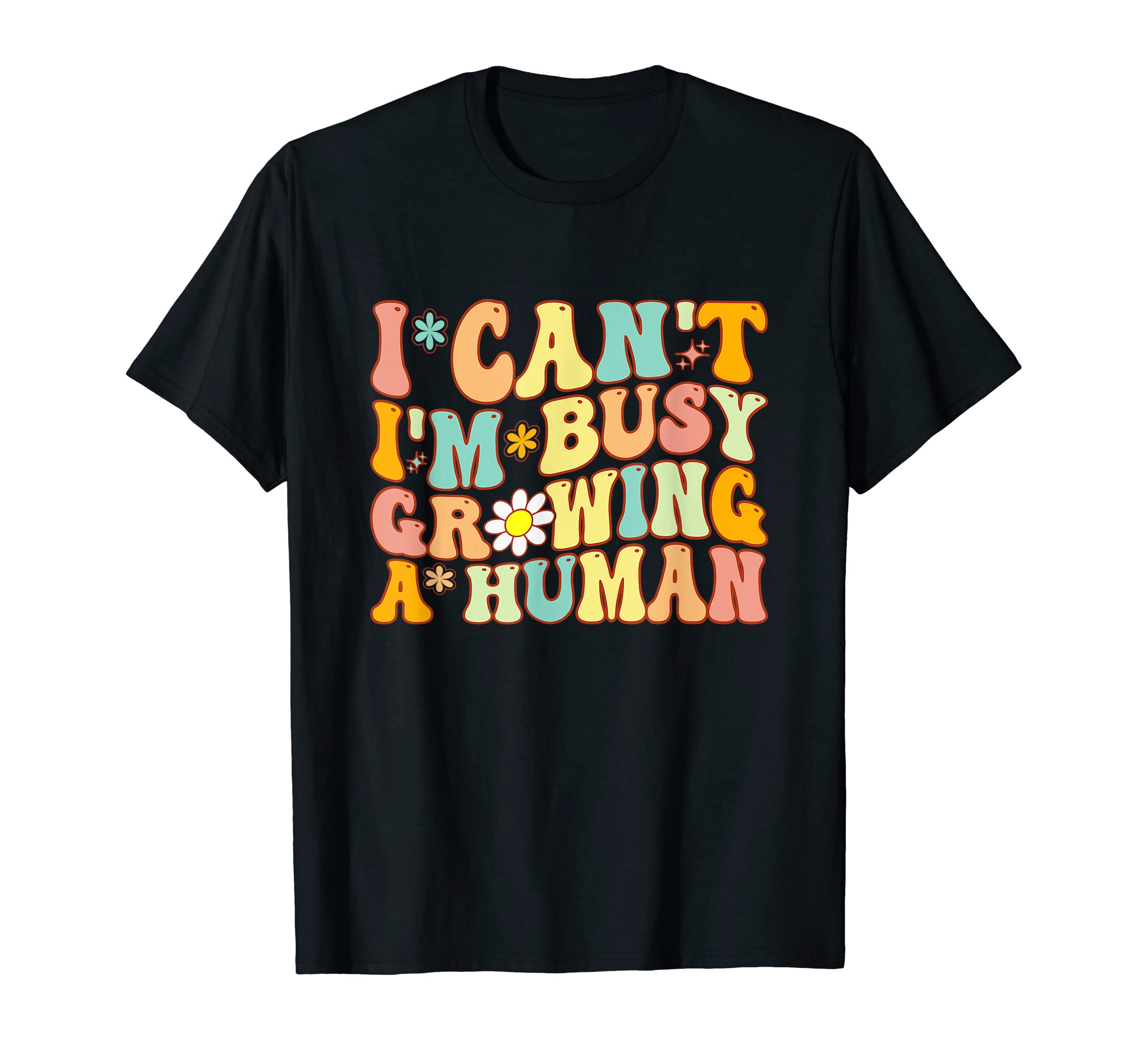I Can't I'm Busy Growing A Human Funny PregnancyGroovy I Can't I'm Busy Growing A Human For Pregnant Women T-ShirtOEKO-TEX STANDARD 100